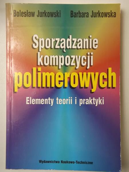 Jurkowski Bolesław,   - Sporządzanie kompozycji polimerowych
