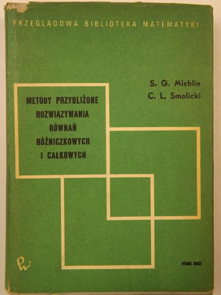 Michlin S. G., Smolicki C. L. - Metody przybliżone rozwiązywania równań różniczkowych i całkowych