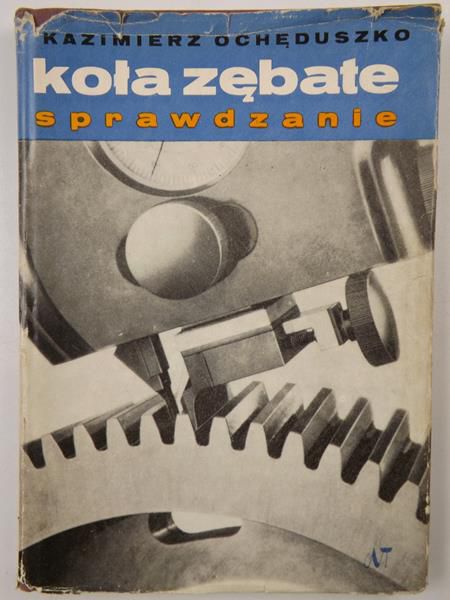 Ochęduszko Kazimierz - Koła zębate. Sprawdzanie. T. III