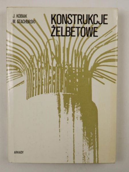 Kobiak Jerzy,   - Konstrukcje żelbetonowe, Tom III