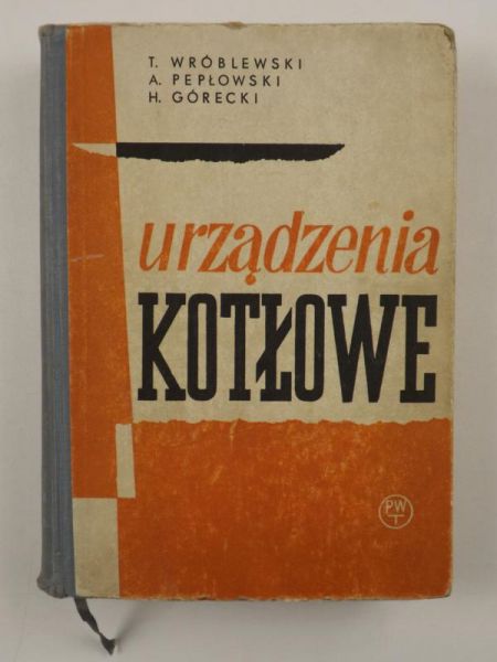 Wróblewski Teodor,  , Górecki Henryk - Urządzenia kotłowe
