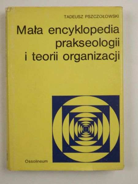 Mała encyklopedia prakseologii i teorii organizacji