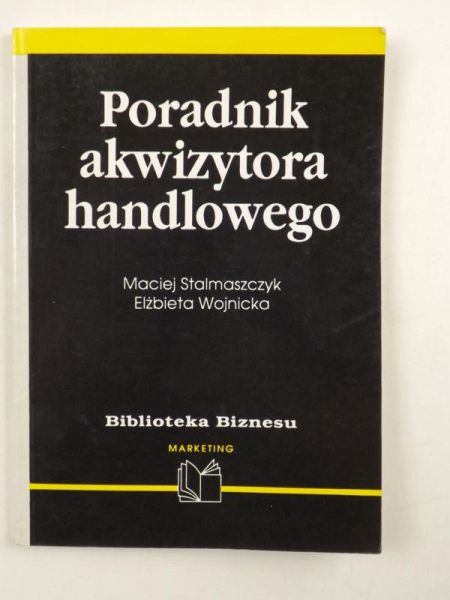 Stalmaszczyk Maciej,   - Poradnik akwizytora handlowego