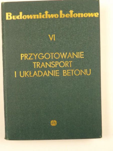 Przygotowanie, transport i układanie betonu