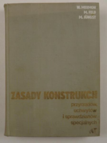 Mermon W., Feld ,   - Zasady konstrukcji przyrządów, uchwytów i sprawdzianów specjalnych
