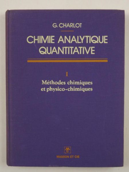 Chimie Analytique Quantitative. I. Méthodes Chimiques et Physico-Chimiques