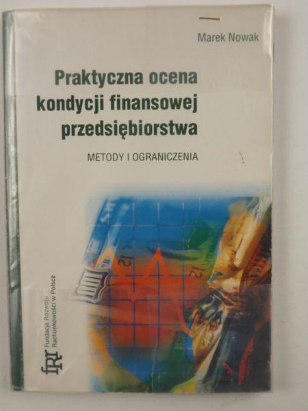 Nowak Marek - Praktyczna ocena kondycji finansowej przedsiębiorstwa