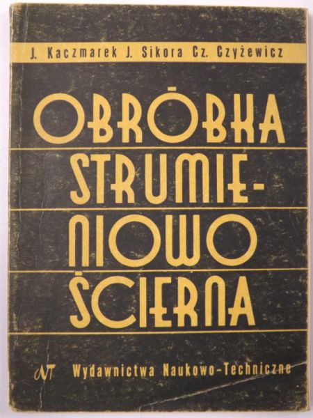Sikora J. - Obróbka strumieniowo - ścierna