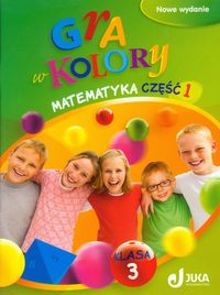 Gra w kolory 3 Matematyka Podręcznik z ćwiczeniami Część 1