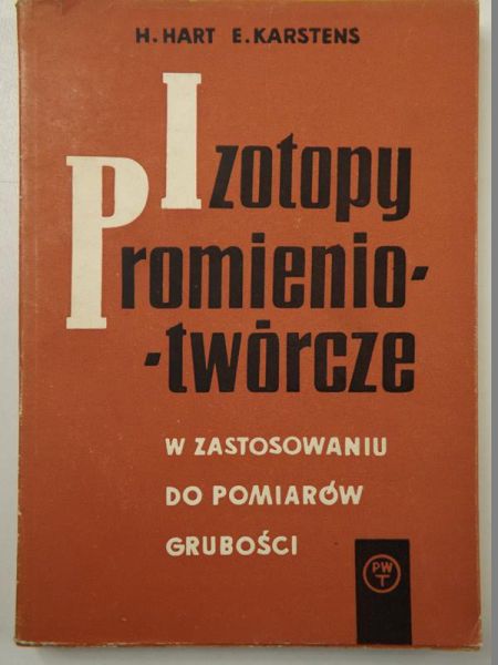 Hart H., Karstens E. - Izotopy promieniotwórcze w zastosowaniu do pomiarów grubości