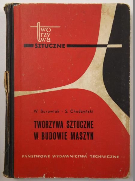 Chudzyński Stefan, Surowiak Wiktor - Tworzywa sztuczne w budowie maszyn