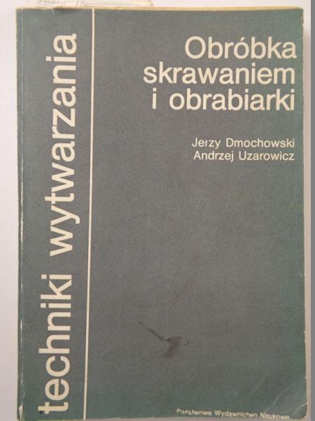 Dmochowski  Jerzy, Uzarowicz Andrzej - Obróbka skrawaniem i obrabiarki