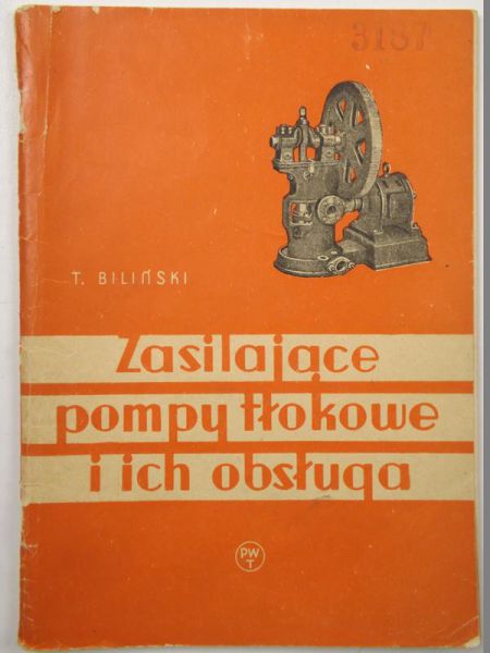 Biliński Tomasz - Zasilające pompy tłkowe i ich obsługa