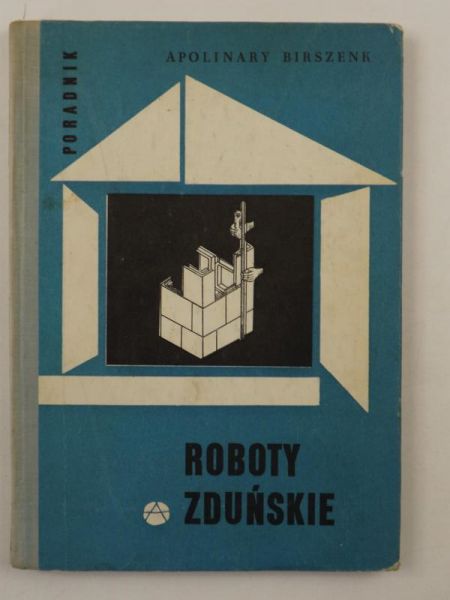 Birszenk Apolinary - Roboty zduńskie. Poradnik