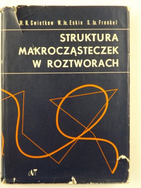 Cwietkow W.N., Eskin W., Frenkel S. - Struktura makrocząsteczek w roztworach