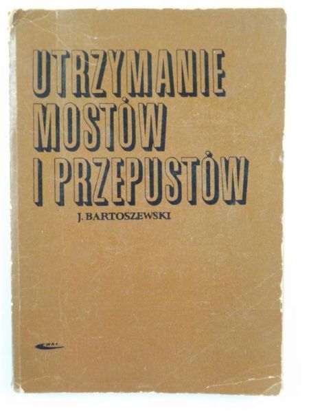 Bartoszewski Józef - Utrzymanie mostów i przepustów
