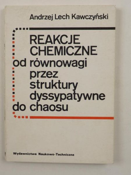 Reakcje chemiczne od równowagi przez struktury dyssypatywne do chaosu