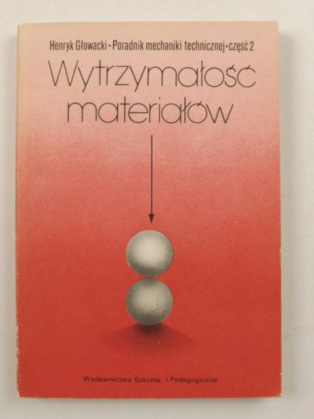 Głowacki Henryk - Wytrzymałość materiałów