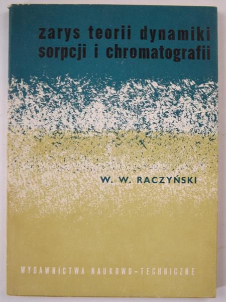 Raczyński W. W. - Zarys teorii dynamiki sorpcji i chromatografii