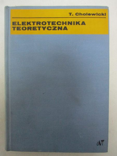 Cholewicki Tadeusz - Elektrotechnika teoretyczna. Tom I