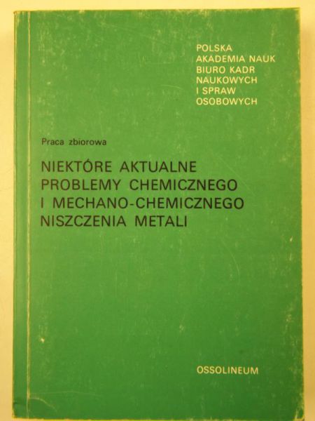 Niektóre aktualne problemy chemicznego i mechano-chemicznego niszczenia metali