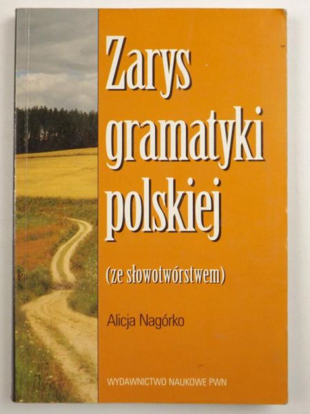 Nagórko Alicja - Zarys gramatyki polskiej (ze słowotwórstwem)