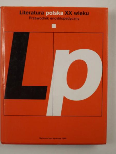 Literatura polska XX wieku. Przewodnik encyklopedyczny