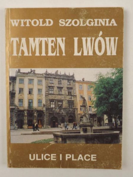 Tamten Lwów. Tom II. Ulice i place