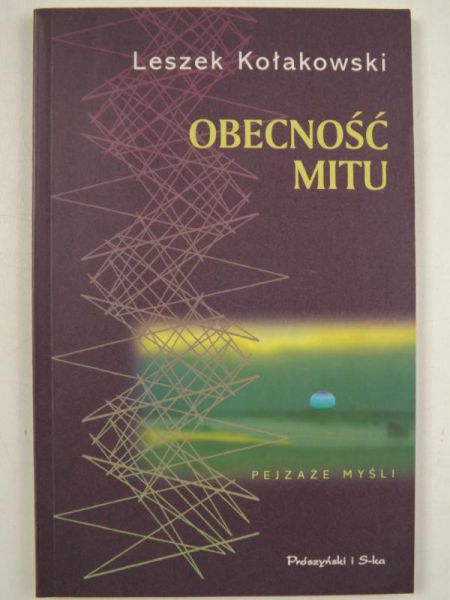 Kołakowski Leszek - Obecność mitu