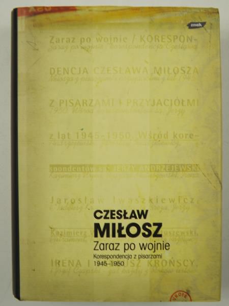 Zaraz po wojnie: korespondencja z pisarzami 1945-1950