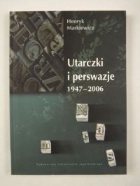 Utarczki i perswazje 1947 - 2006