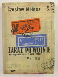 Zaraz po wojnie. Korespondencja z pisarzami 1945-1950