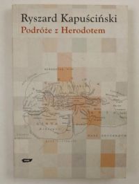Kapuściński Ryszard - Podróże z Herodotem
