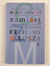Zamiast. O twórczości Czesława Miłosza