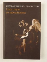 Miłosz Czesław,   - Listy o tym, co najważniejsze