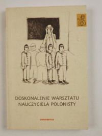 Janus-Sitarz Anna (red.) - Doskonalenie warsztatu nauczyciela polonisty