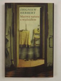 Herbert Zbigniew - Martwa natura z wędzidłem