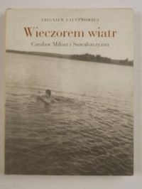 Wieczorem wiatr. Czesław Miłosz i Suwalszczyzna