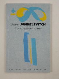 Jankelevitch Vladimir - To, co nieuniknione