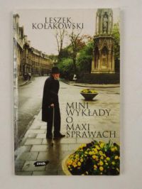 Kołakowski Leszek - Mini wykład o maxi sprawach