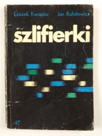 Kwapisz Leszek,   - Szlifierki