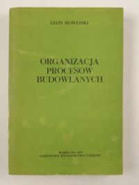 Organizacja procesów budowlanych