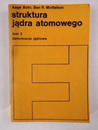 Bohr Aage,    - Struktura jądra atomowego,Tom II deformacje jądrowe