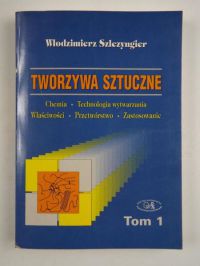 Tworzywa sztuczne, Tom I