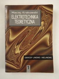 Elektrotechnika teoretyczna, tom 1. Obwody liniowe i nieliniowe