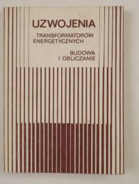 Uzwojenia transformatorów energetycznych. Budowa i obliczanie