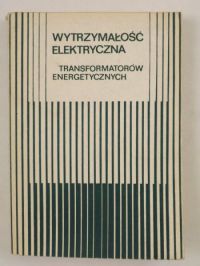 Hasterman Zygmunt  - Wytrzymałość elektryczna transformatorów energetycznych