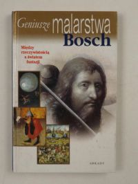 Bosch. Geniusze malarstwa