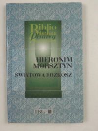 Morsztyn Hieronim - Światowa rozkosz