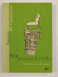 Niedojrzałość. Choroba naszych czasów.
